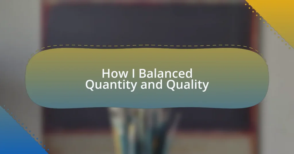 How I Balanced Quantity and Quality