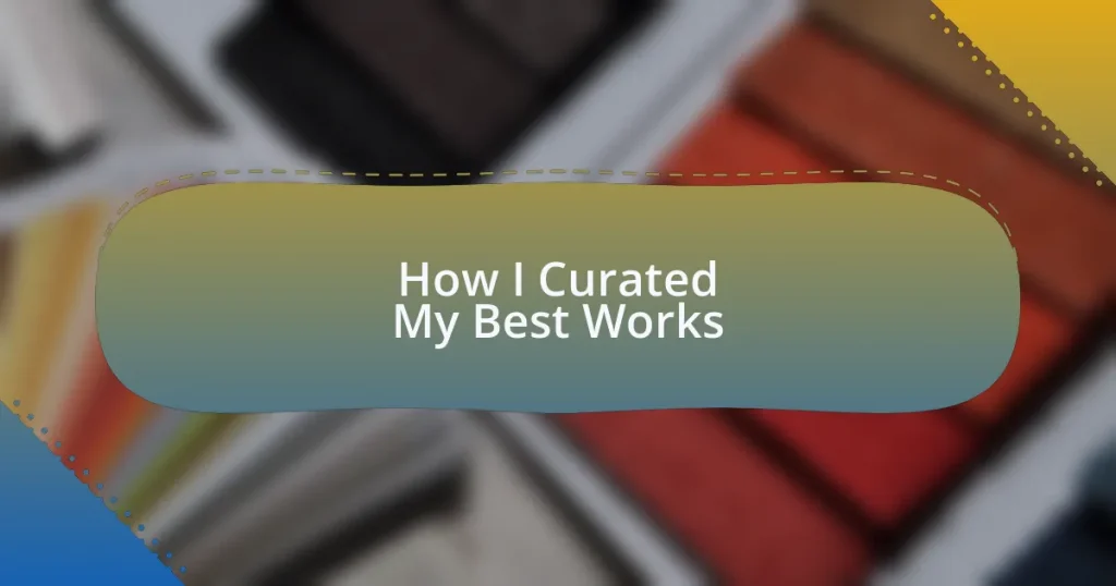 How I Curated My Best Works