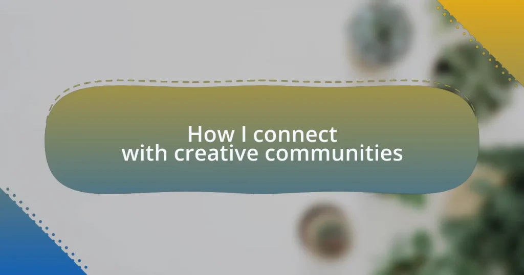 How I connect with creative communities