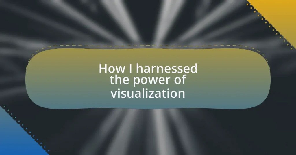How I harnessed the power of visualization