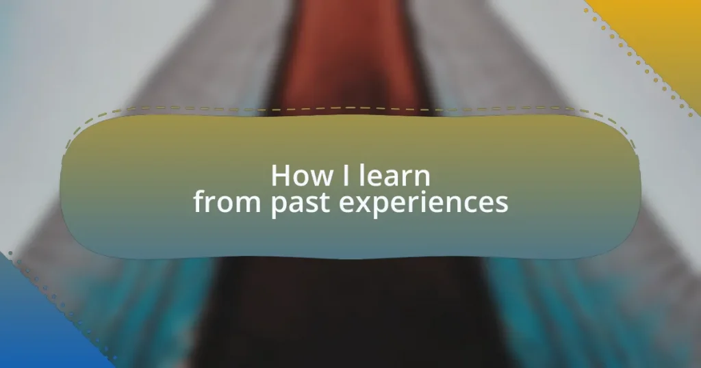 How I learn from past experiences