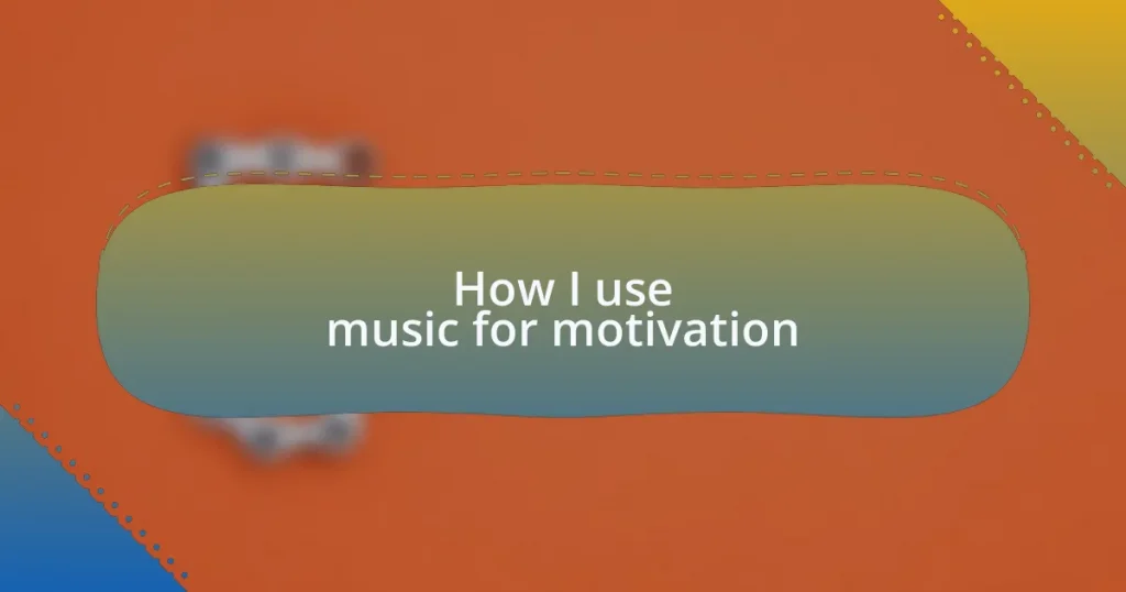 How I use music for motivation
