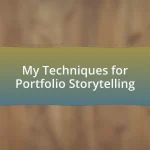 My Techniques for Portfolio Storytelling