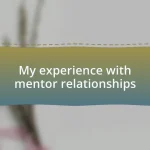 My experience with mentor relationships