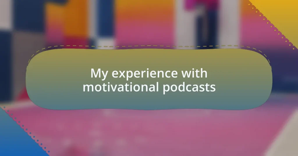 My experience with motivational podcasts