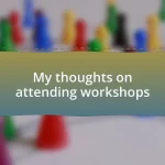 My thoughts on attending workshops