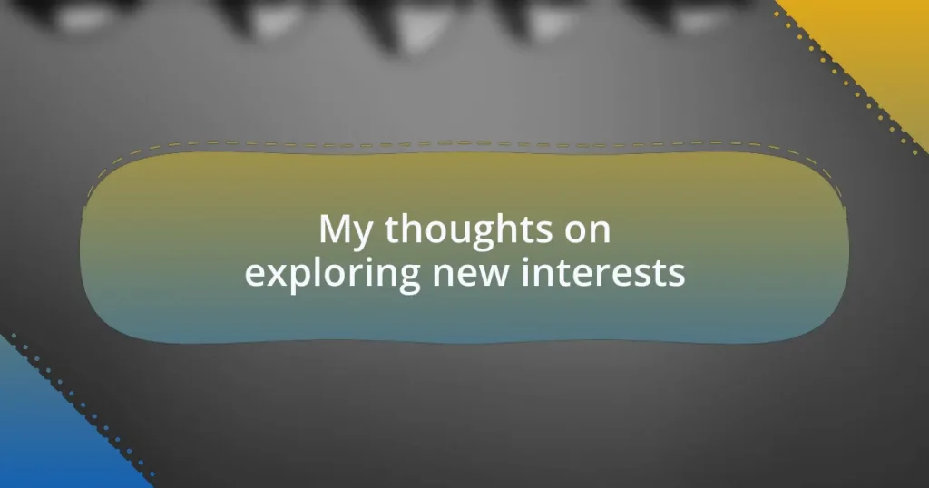 My thoughts on exploring new interests
