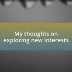 My thoughts on exploring new interests