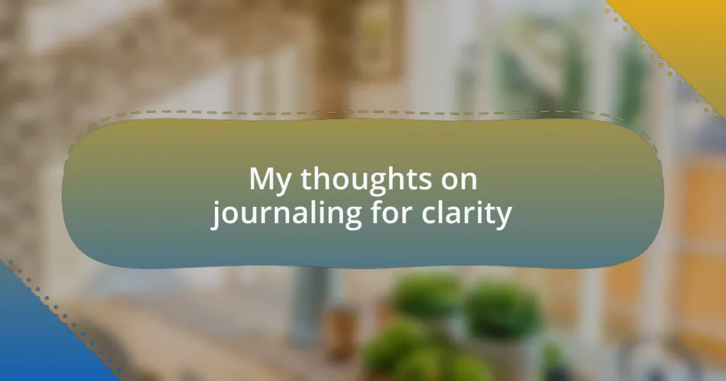 My thoughts on journaling for clarity