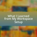 What I Learned from My Workspace Setup