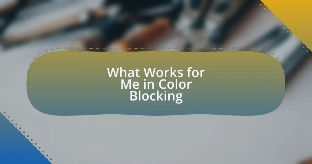 What Works for Me in Color Blocking