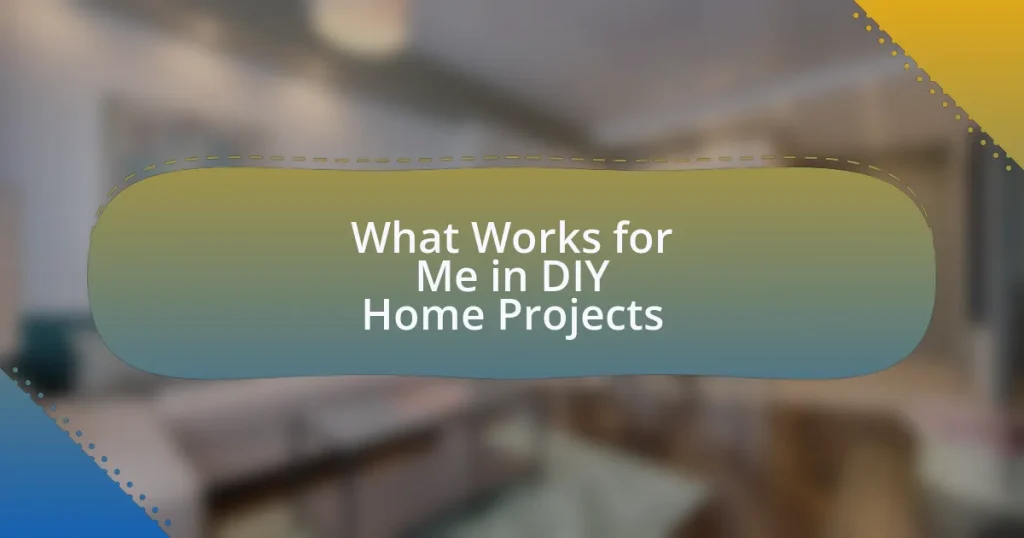 What Works for Me in DIY Home Projects