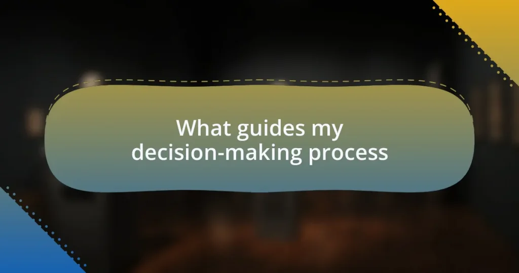 What guides my decision-making process
