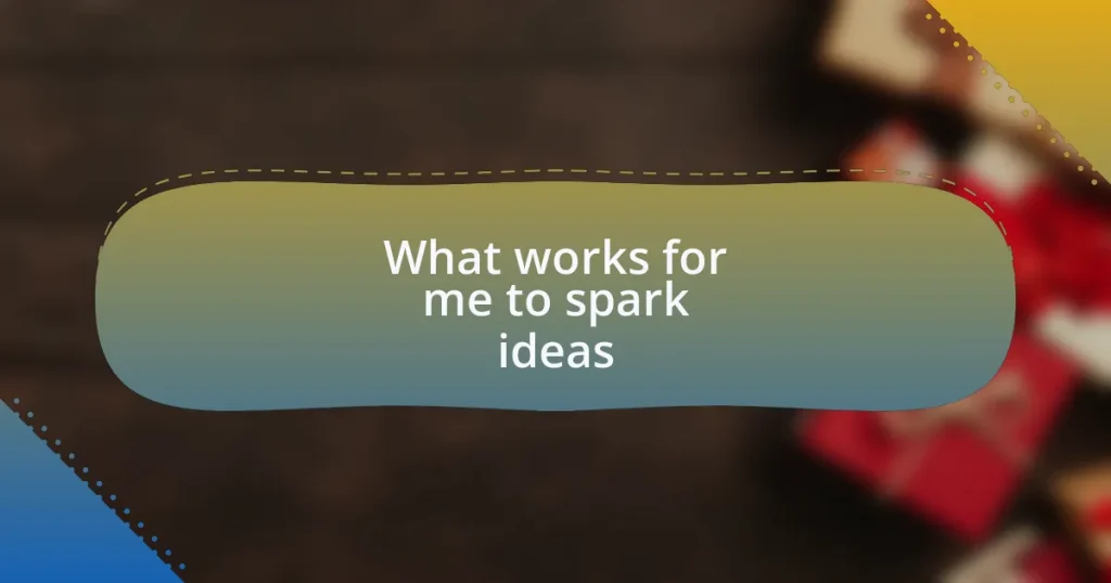 What works for me to spark ideas